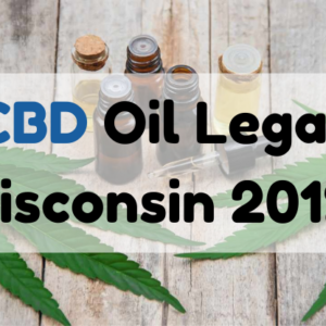 Is CBD Oil Legal In Wisconsin 2019