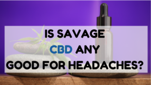 FEATURED IMAGE SAVAGE CBD FOR HEADACHES