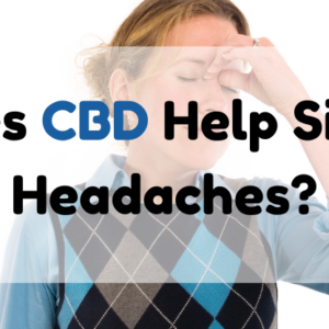 Does CBD Help Sinus Headaches?