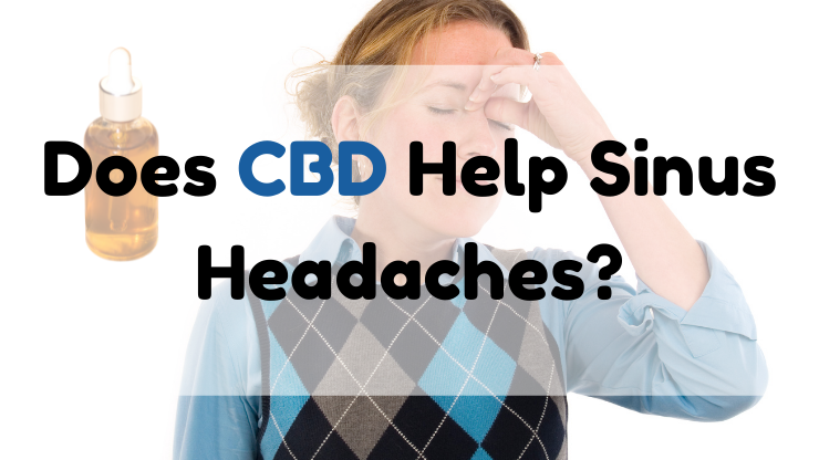 Does CBD Help Sinus Headaches?