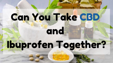 Can You Take CBD and Ibuprofen Together?