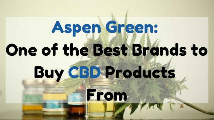 Aspen Green One of the best brands to buy CBD products from