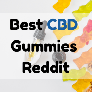 Best CBD Gummies Reddit