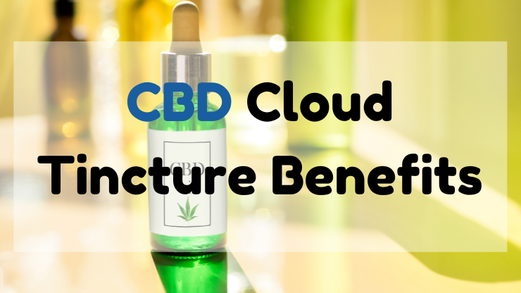 CBD Cloud Tincture Benefits