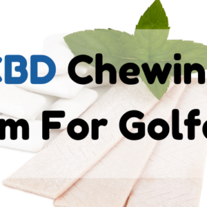 CBD Chewing Gum for golfers