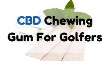 CBD Chewing Gum for golfers