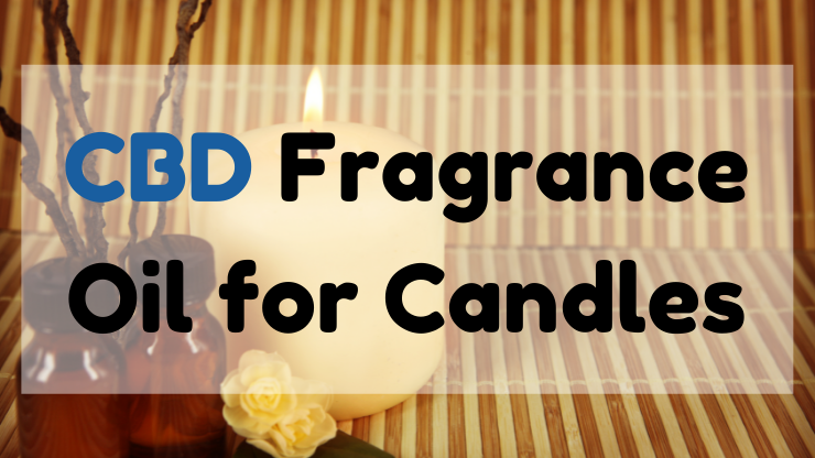 CBD Fragrance Oil for Candles