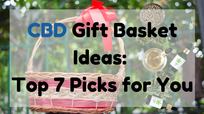CBD Gift Basket Ideas Top 7 Picks for You