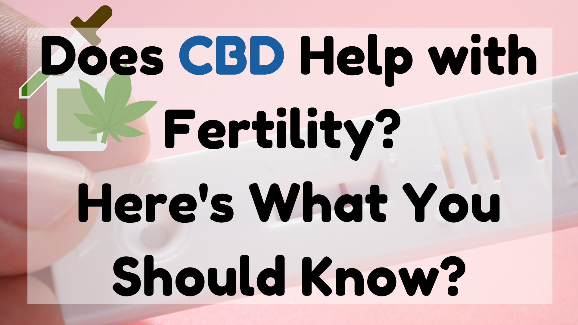 Does CBD Help with Fertility?