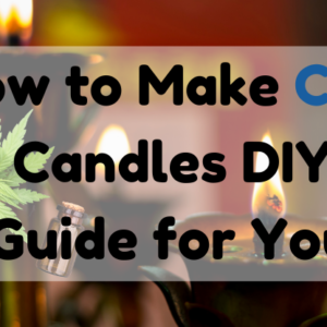 How to Make CBD Oil Candles DIY