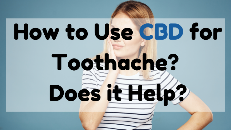 How to Use CBD for Toothache