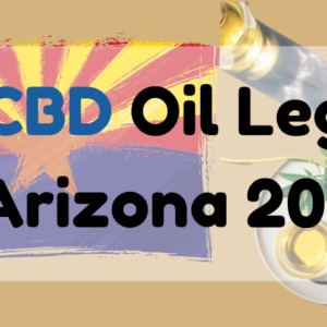 Is CBD Oil Legal in Arizona 2018