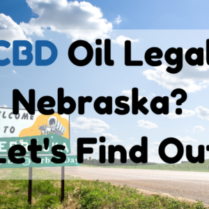 Is CBD Oil Legal in Nebraska