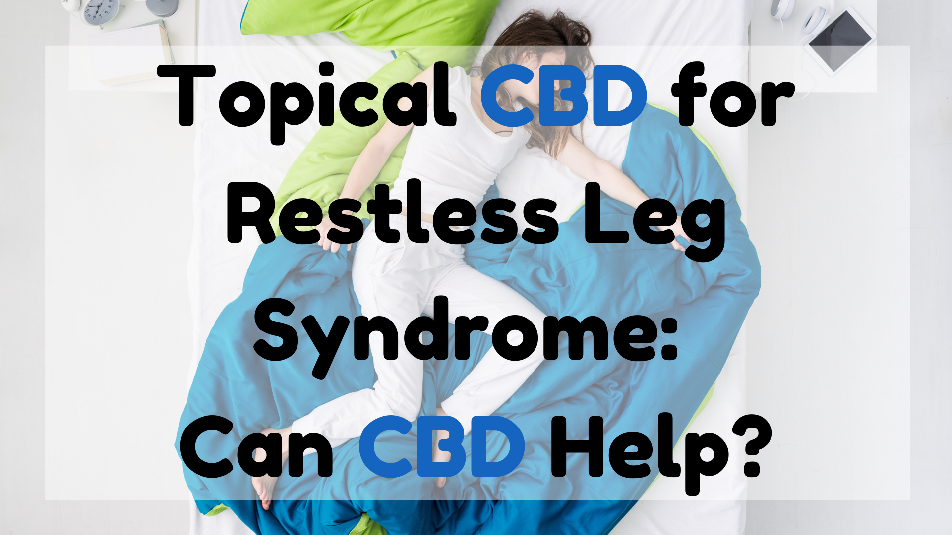 Topical CBD for Restless Leg Syndrome Can CBD Help