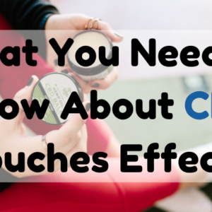 What You Need to Know About CBD Pouches Effects