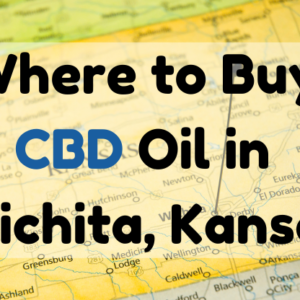 Where to Buy CBD Oil in Wichita, Kansas