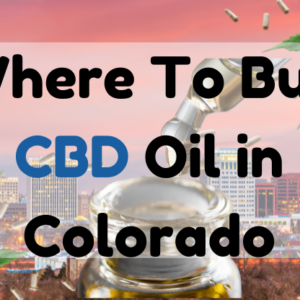Where To Buy CBD Oil In Colorado Springs?