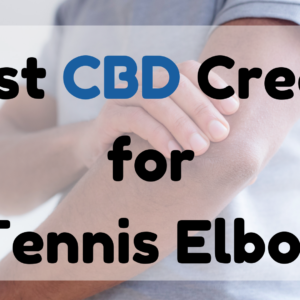 Best CBD Cream for Tennis Elbow