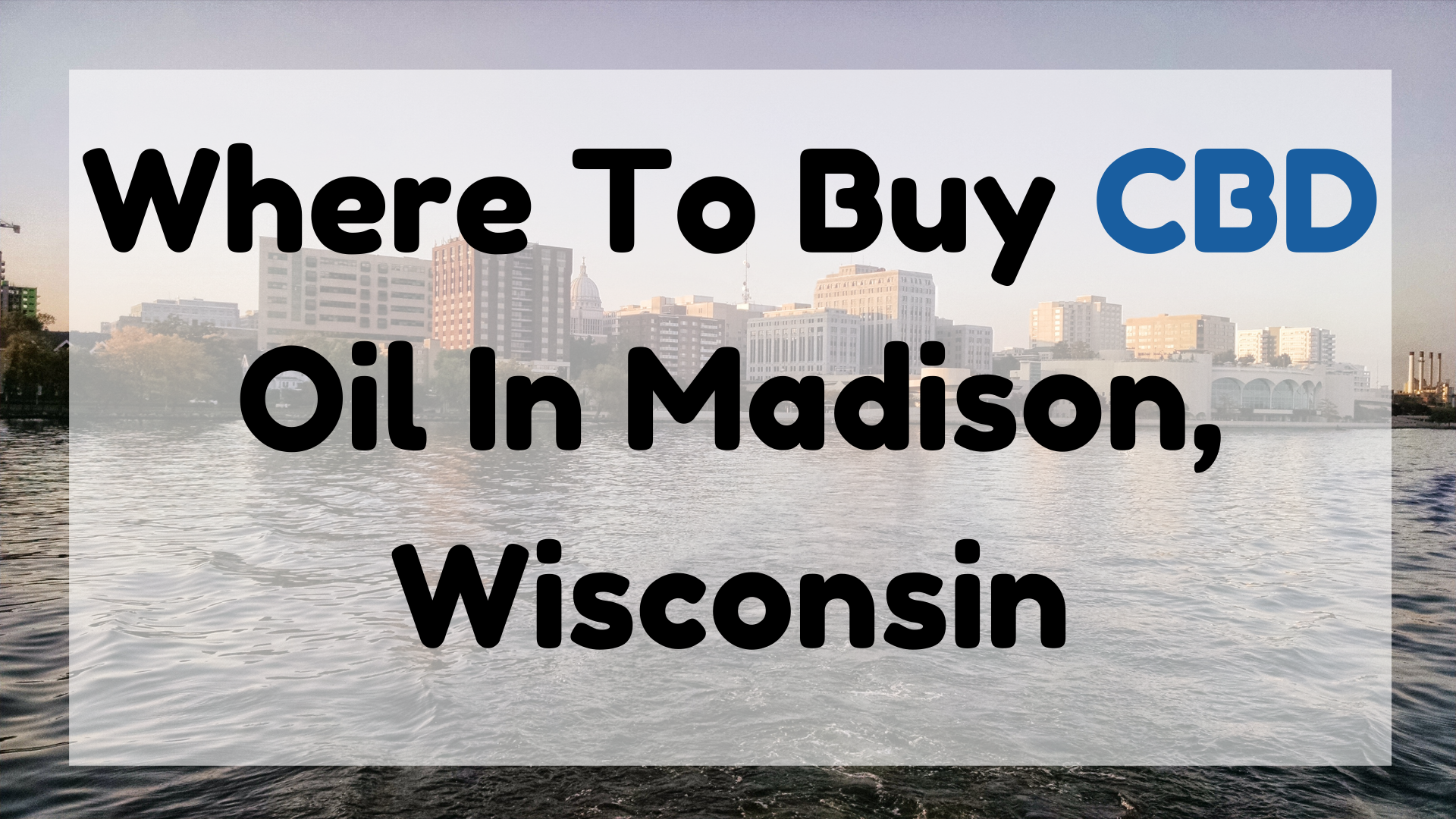 CBD Oil In Madison Wisconsin