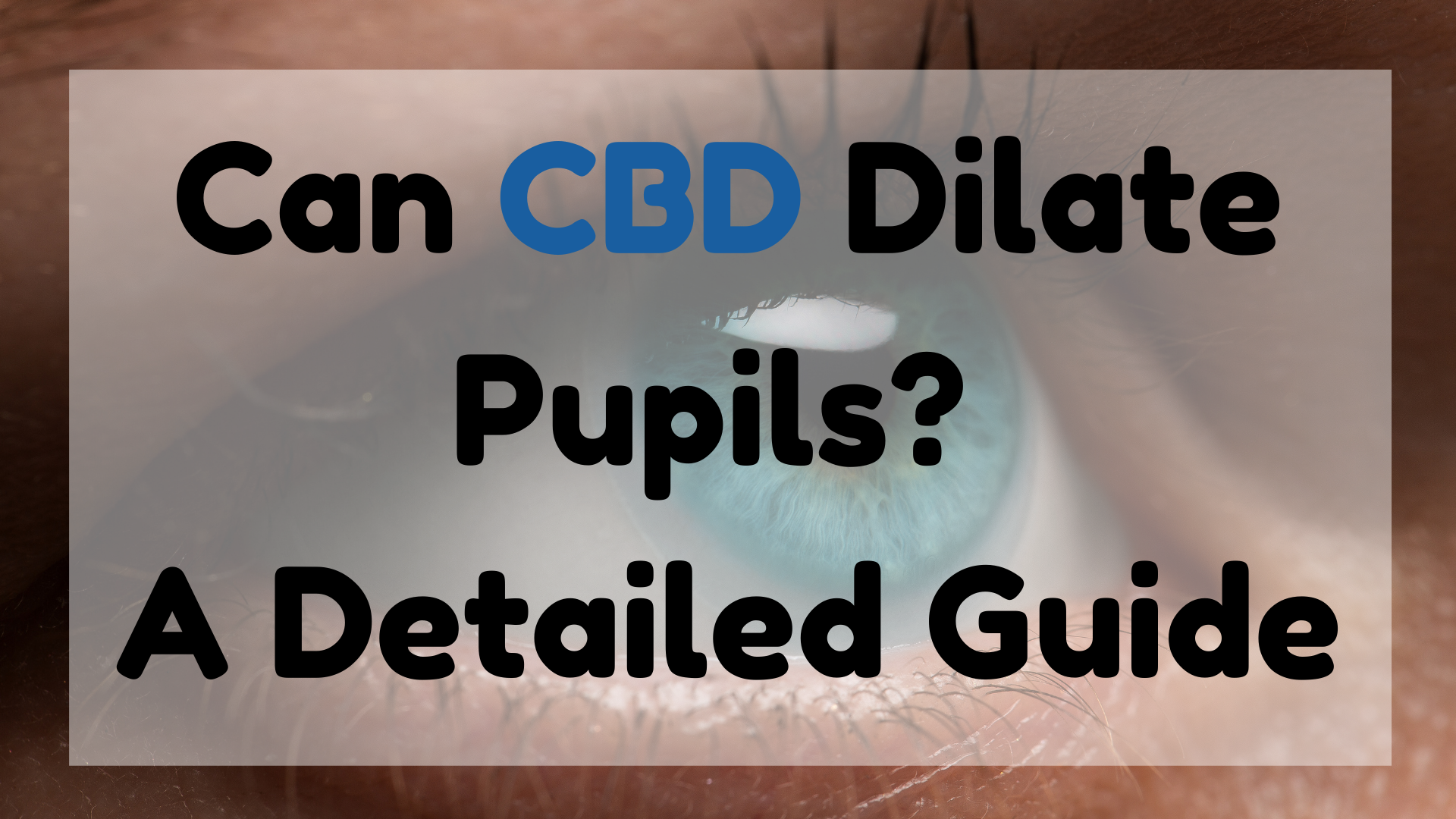 Can CBD Dilate Pupils