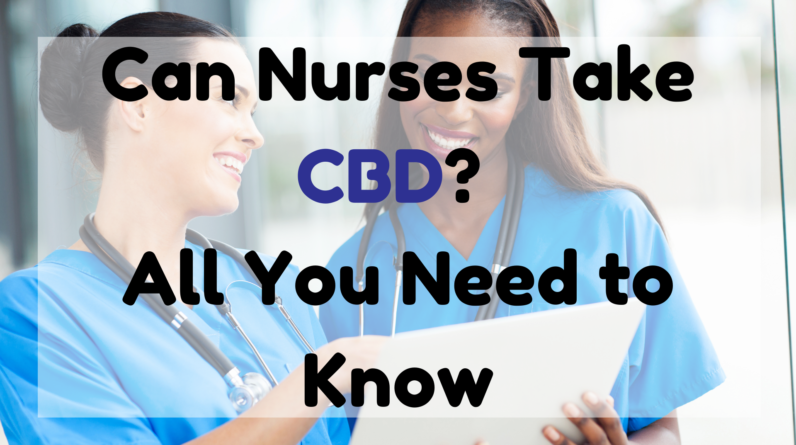 Can Nurses Take CBD
