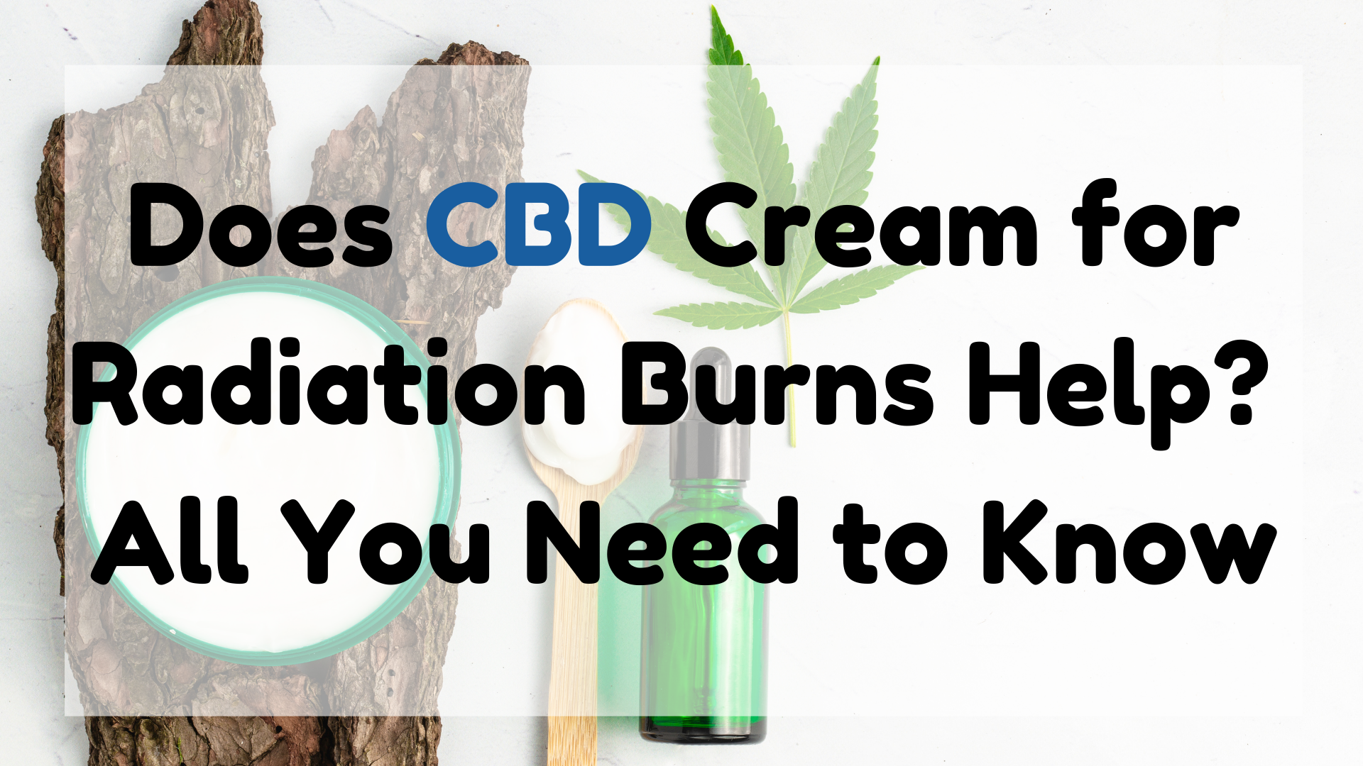 Does CBD Cream for Radiation Burns Help