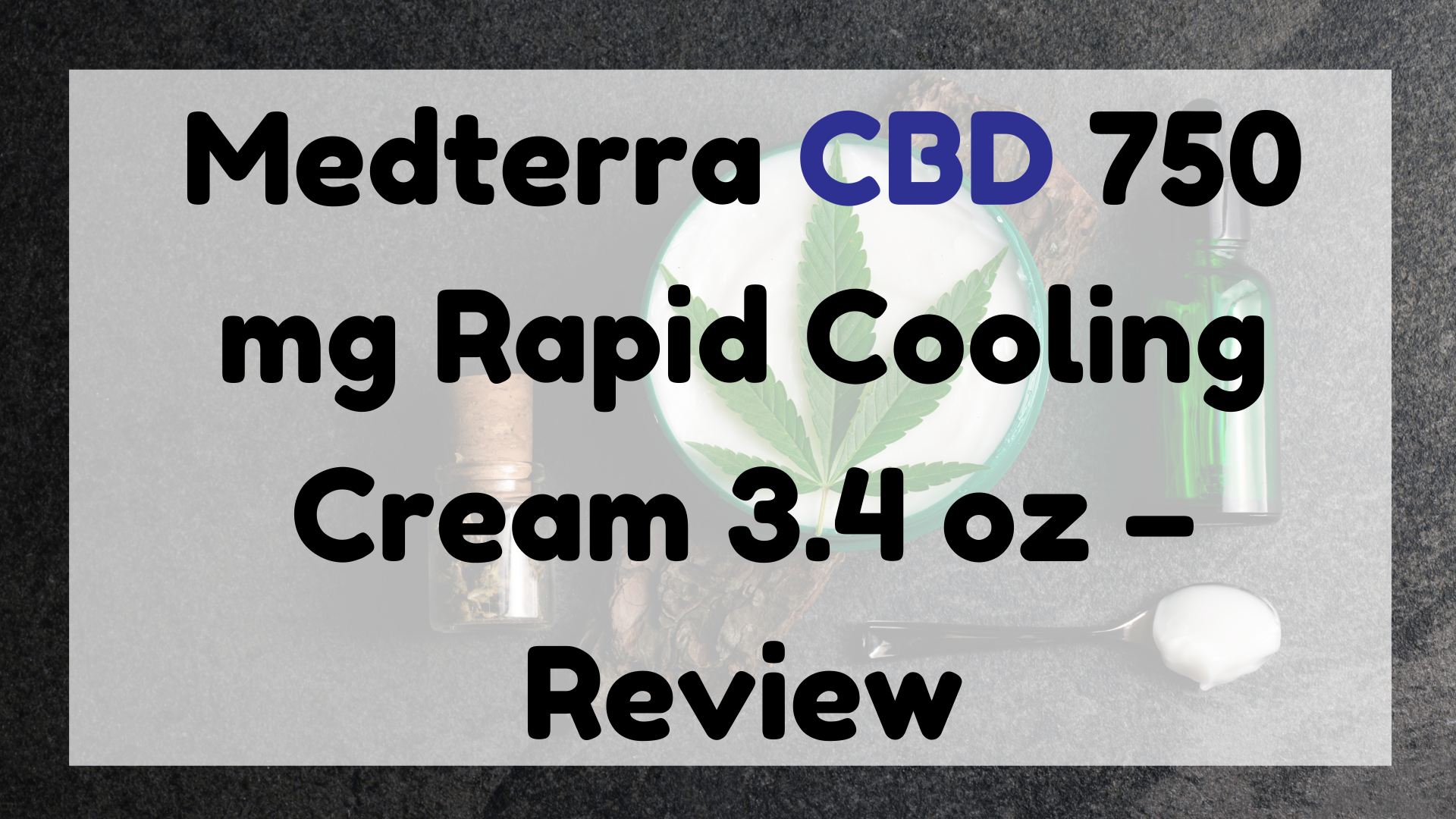 Medterra CBD 750 mg Rapid Cooling Cream 3.4 oz – Review