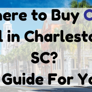 Where to Buy CBD Oil in Charleston, SC