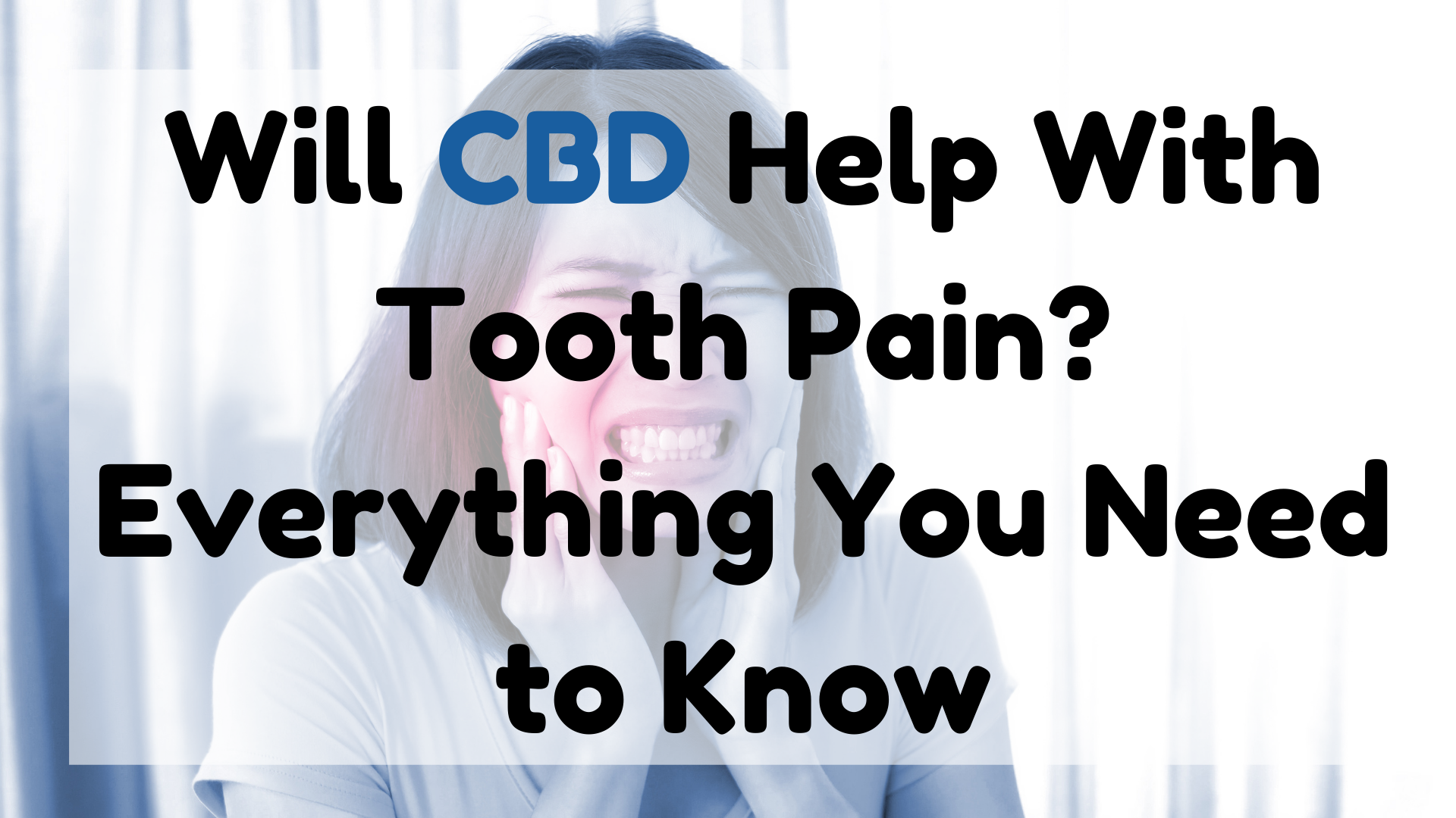 Will CBD Help with Tooth Pain