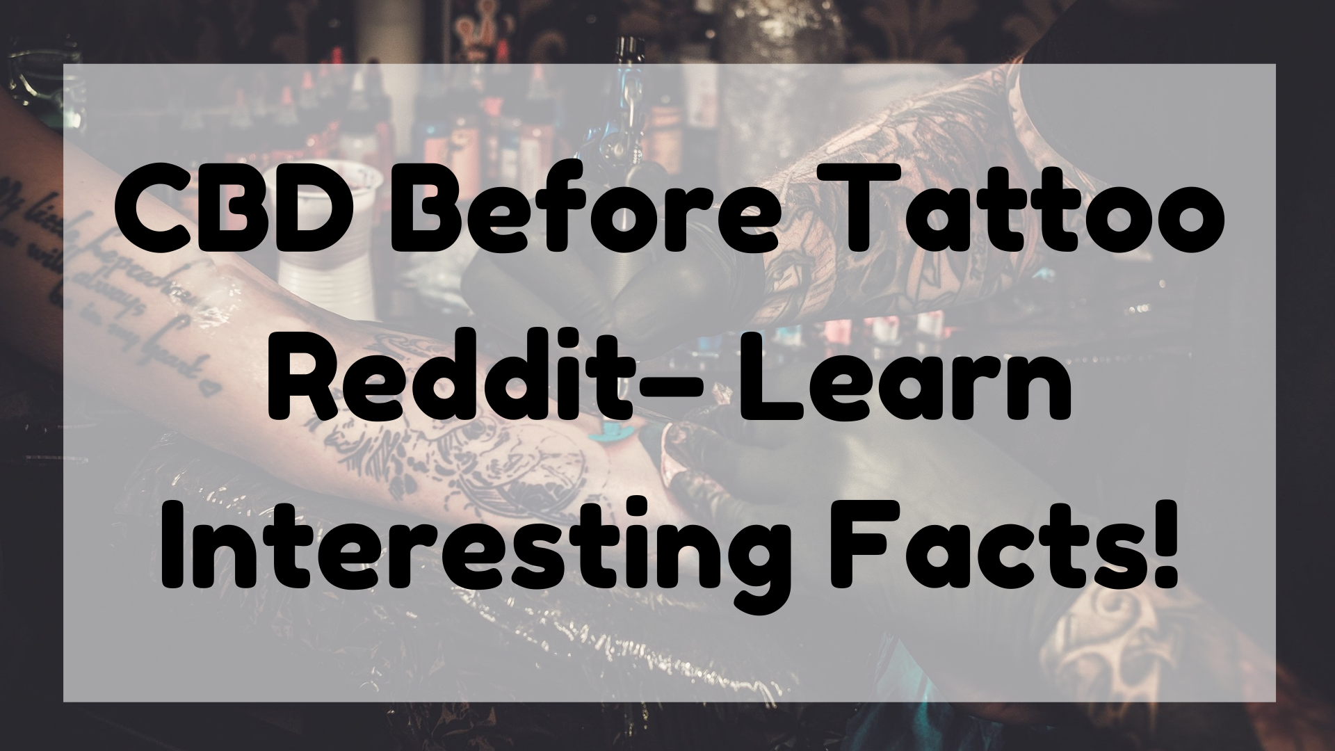 CBD Before Tattoo Reddit