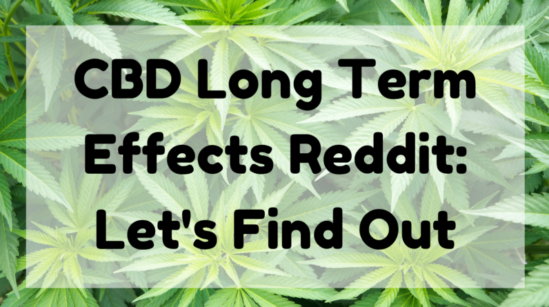 CBD Long Term Effects Reddit