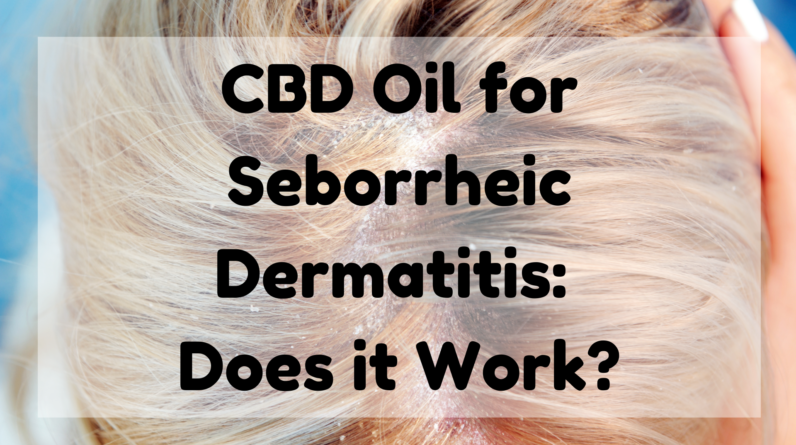 CBD Oil for Seborrheic Dermatitis