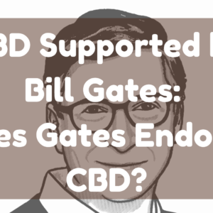 CBD Supported by Bill Gates