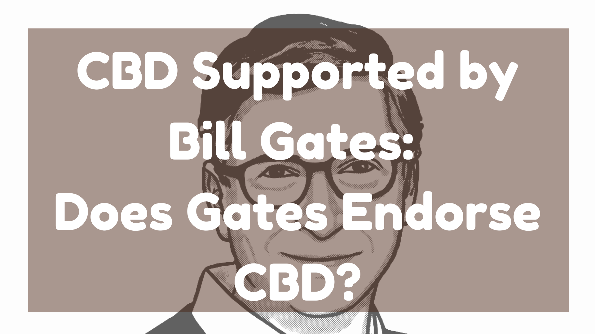CBD Supported by Bill Gates