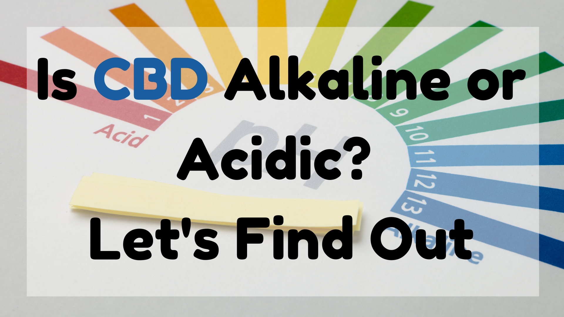 Is CBD Alkaline or Acidic