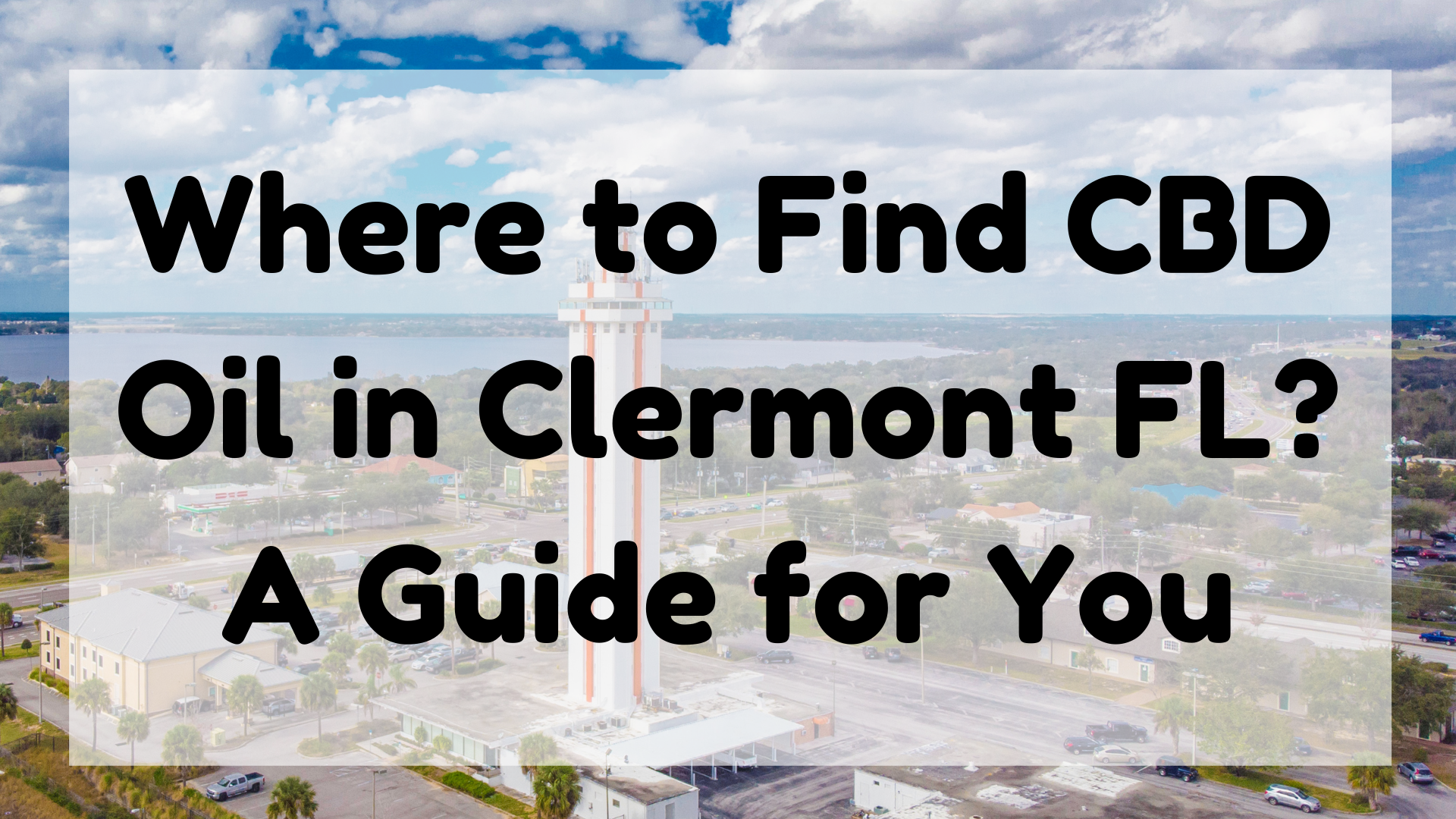 Where to Find CBD Oil in Clermont, FL?