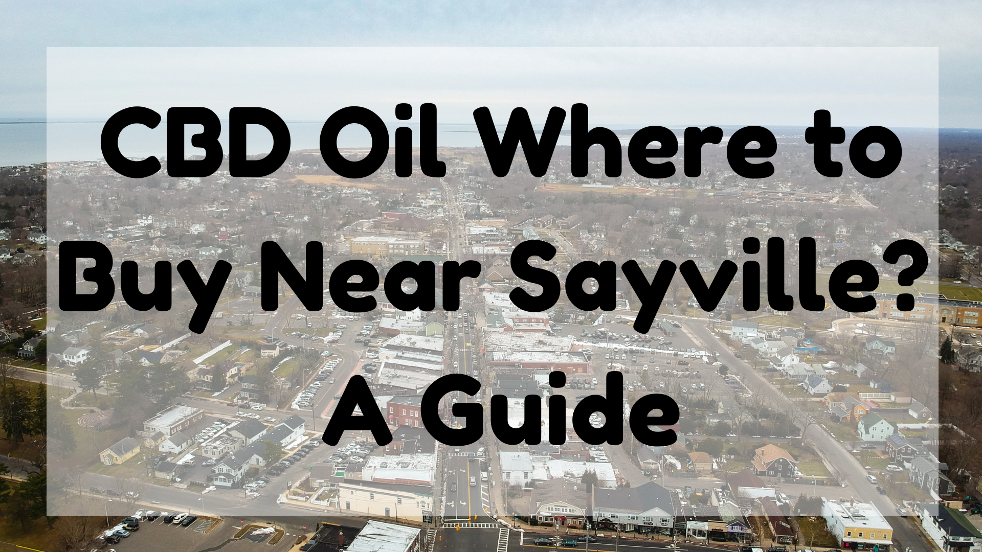 CBD Oil Where to Buy Near Sayville