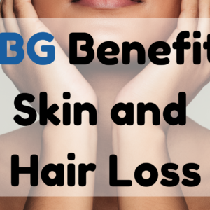 CBG Benefits Skin and Hair Loss