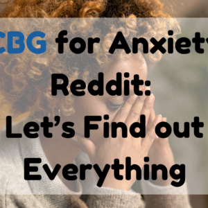 CBG for Anxiety Reddit