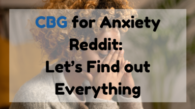 CBG for Anxiety Reddit