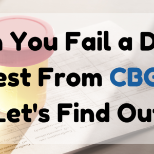 Can You Fail a Drug Test from CBG