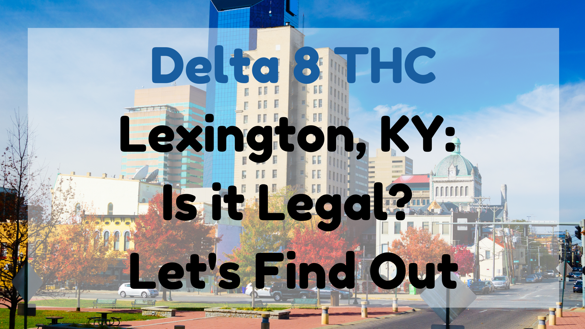 Delta 8 THC Lexington, KY