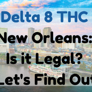 Delta 8 THC New Orleans