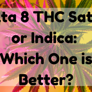 Delta 8 THC Sativa or Indica
