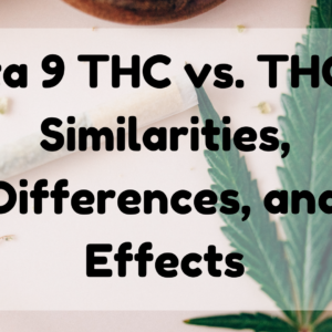 Delta 9 THC vs. THCA