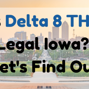 Is Delta 8 THC Legal Iowa