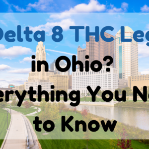 Is Delta 8 THC Legal in Ohio