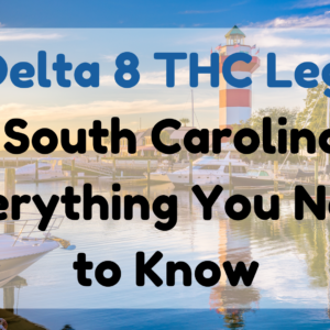 Is Delta 8 THC Legal in SC