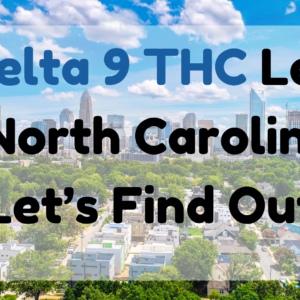 Is Delta 9 THC Legal in NC