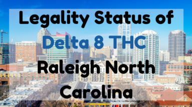 Legality Status of Delta 8 THC Raleigh NC